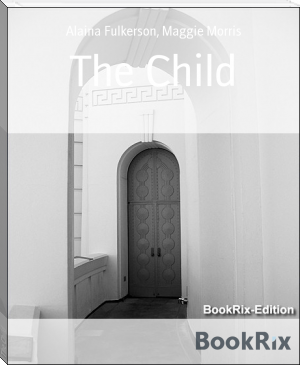 The Child by Alaina Fulkerson, Maggie Morris (nonfiction book recommendations .txt) 📕 - American Library Books 📚 Read (28910) Books Online Free