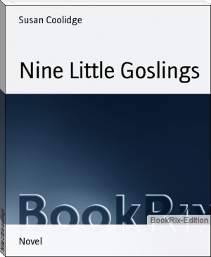 Nine Little Goslings by Susan Coolidge (the reading list book txt) 📕 - American Library Books 📚 Read (28910) Books Online Free