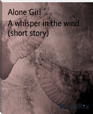 A whisper in the wind (short story) by Alone Girl (nice books to read TXT) 📕 - American Library Books 📚 Read (28910) Books Online Free