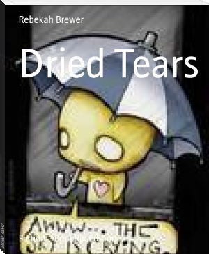 Dried Tears by Rebekah Brewer (recommended reading .txt) 📕 - American Library Books 📚 Read (28910) Books Online Free