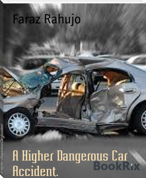 A Higher Dangerous Car Accident. by Faraz Rahujo (speed reading book txt) 📕 - American Library Books 📚 Read (28910) Books Online Free