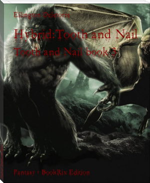Hybrid:Tooth and Nail by Ellington Deletorre (classic novels to read TXT) 📕 - American Library Books 📚 Read (28910) Books Online Free