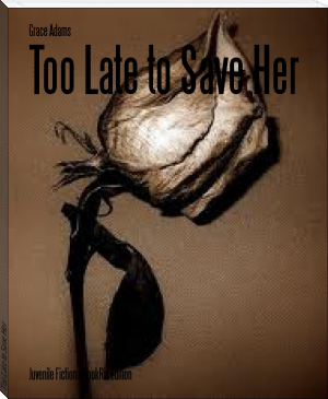 Too Late to Save Her by Grace Adams (motivational books for men .txt) 📕 - American Library Books 📚 Read (28910) Books Online Free