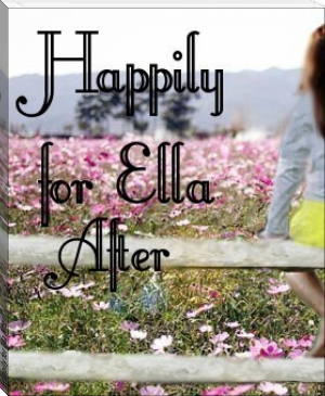 Happily for Ella After by H.L. Dyer (learn to read books .txt) 📕 - American Library Books 📚 Read (28910) Books Online Free