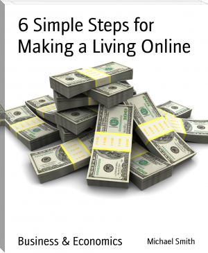 6 Simple Steps for Making a Living Online by Michael Smith (best finance books of all time txt) 📕 - American Library Books 📚 Read (28910) Books Online Free