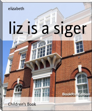 liz is a siger by elizabeth (the reader ebook TXT) 📕 - American Library Books 📚 Read (28910) Books Online Free
