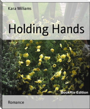 Holding Hands by Kara Williams (love story books to read txt) 📕 - American Library Books 📚 Read (28910) Books Online Free