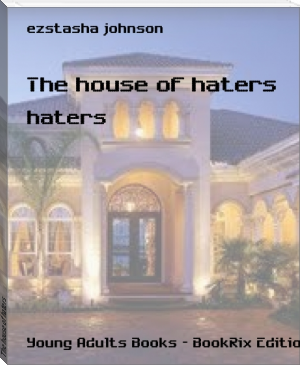 The house of haters by ezstasha johnson (best free ereader txt) 📕 - American Library Books 📚 Read (28910) Books Online Free