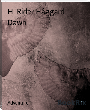 Dawn by H. Rider Haggard (best detective novels of all time txt) 📕 - American Library Books 📚 Read (28910) Books Online Free