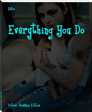 Everything You Do by Katie (top novels of all time .TXT) 📕 - American Library Books 📚 Read (28910) Books Online Free
