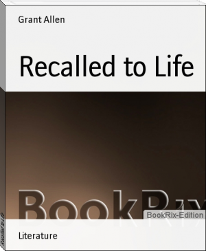 Recalled to Life by Grant Allen (primary phonics books .txt) 📕 - American Library Books 📚 Read (28910) Books Online Free
