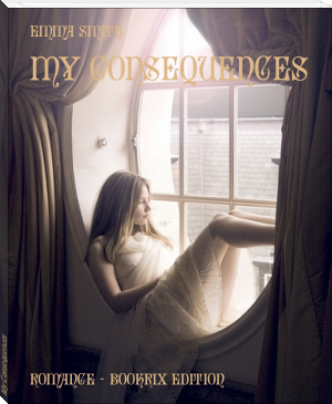 My Consequences by Emma Smith (best novels for beginners TXT) 📕 - American Library Books 📚 Read (28910) Books Online Free