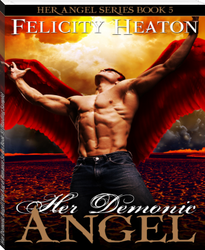 Her Demonic Angel (Her Angel Romance Series Book 5) (Reading Sample) by Felicity Heaton (top novels txt) 📕 - American Library Books 📚 Read (28910) Books Online Free