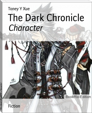 The Dark Chronicle Character by Toney Y Xue (read 50 shades of grey TXT) 📕 - American Library Books 📚 Read (28910) Books Online Free