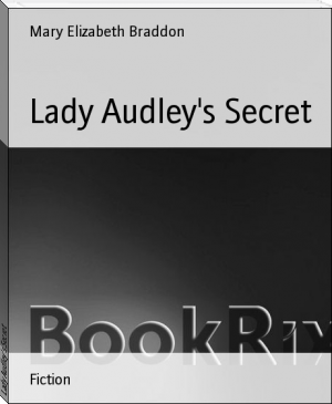 Lady Audley's Secret by Mary Elizabeth Braddon (english love story books .TXT) 📕 - American Library Books 📚 Read (28910) Books Online Free
