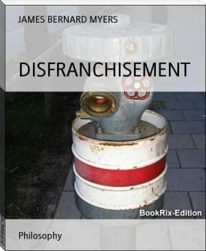 DISFRANCHISEMENT by JAMES BERNARD MYERS (great reads TXT) 📕 - American Library Books 📚 Read (28910) Books Online Free