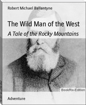 The Wild Man of the West by Robert Michael Ballantyne (epub e ink reader TXT) 📕 - American Library Books 📚 Read (28910) Books Online Free