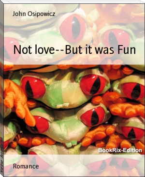Not love--But it was Fun by John Osipowicz (english reading book txt) 📕 - American Library Books 📚 Read (28910) Books Online Free