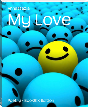 My Love by Annastazia (fiction book recommendations TXT) 📕 - American Library Books 📚 Read (28910) Books Online Free