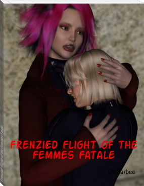 Frenzied Flight of the Femmes Fatale by DS Barbee (spiritual books to read txt) 📕 - American Library Books 📚 Read (28910) Books Online Free