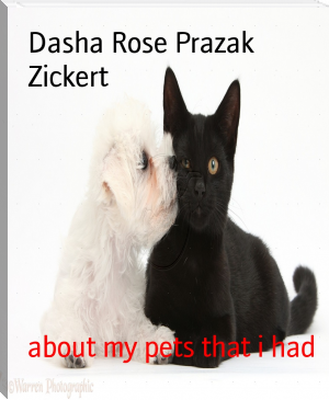 about my pets that i had by Dasha Rose Prazak Zickert (e reader manga .txt) 📕 - American Library Books 📚 Read (28910) Books Online Free