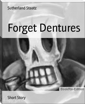 Forget Dentures by Sutherland Staatz (best ereader under 100 txt) 📕 - American Library Books 📚 Read (28910) Books Online Free