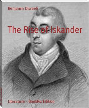 The Rise of Iskander by Benjamin Disraeli (interesting novels to read TXT) 📕 - American Library Books 📚 Read (28910) Books Online Free