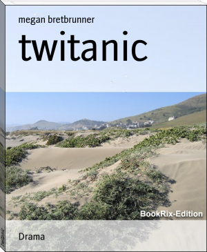 twitanic by megan bretbrunner (ebooks online reader .TXT) 📕 - American Library Books 📚 Read (28910) Books Online Free