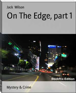 On The Edge, part 1 by Jack  Wilson (read an ebook week TXT) 📕 - American Library Books 📚 Read (28910) Books Online Free