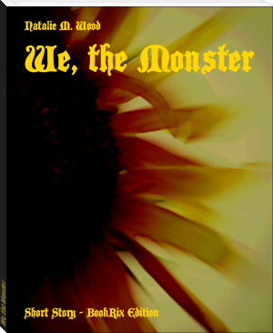 We, the Monster by Natalie M. Wood (best e reader for epub txt) 📕 - American Library Books 📚 Read (28910) Books Online Free