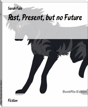 Past, Present, but no Future by Sarah Faie (summer reads .txt) 📕 - American Library Books 📚 Read (28910) Books Online Free
