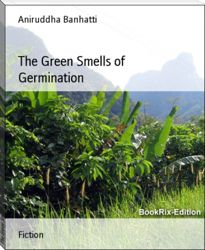 The Green Smells of Germination by Aniruddha Banhatti (bts books to read .TXT) 📕 - American Library Books 📚 Read (28910) Books Online Free