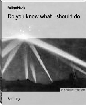 Do you know what I should do by falingbirds (best novels to read to improve english .txt) 📕 - American Library Books 📚 Read (28910) Books Online Free