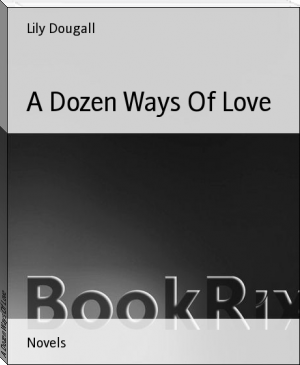A Dozen Ways Of Love by Lily Dougall (lightweight ebook reader txt) 📕 - American Library Books 📚 Read (28910) Books Online Free