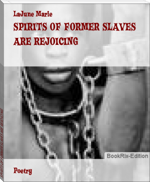 SPIRITS OF FORMER SLAVES ARE REJOICING by LaJune Marie (black female authors .txt) 📕 - American Library Books 📚 Read (28910) Books Online Free