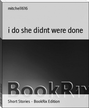 i do she didnt were done by mitchell616 (summer books TXT) 📕 - American Library Books 📚 Read (28910) Books Online Free