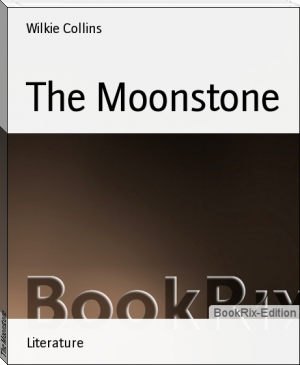 The Moonstone by Wilkie Collins (best biographies to read txt) 📕 - American Library Books 📚 Read (28910) Books Online Free