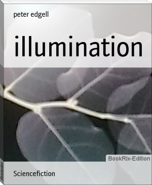 illumination by peter edgell (short novels in english .txt) 📕 - American Library Books 📚 Read (28910) Books Online Free