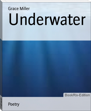 Underwater by Grace Miller (best novels to read for students .TXT) 📕 - American Library Books 📚 Read (28910) Books Online Free