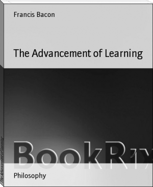 The Advancement of Learning by Francis Bacon (free ebooks for android .txt) 📕 - American Library Books 📚 Read (28910) Books Online Free