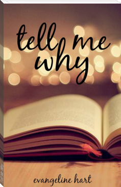 Tell Me Why by Evangeline Hart (best autobiographies to read .TXT) 📕 - American Library Books 📚 Read (28910) Books Online Free