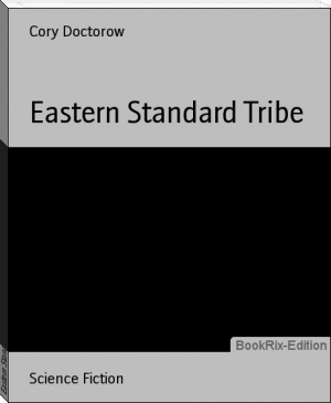Eastern Standard Tribe by Cory Doctorow (best reads .txt) 📕 - American Library Books 📚 Read (28910) Books Online Free