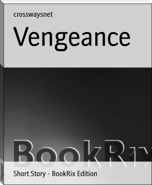 Vengeance by crosswaysnet (love story books to read .TXT) 📕 - American Library Books 📚 Read (28910) Books Online Free