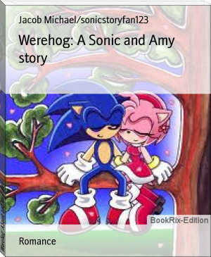 Werehog: A Sonic and Amy story by Jacob Michael/sonicstoryfan123 (books you need to read txt) 📕 - American Library Books 📚 Read (28910) Books Online Free