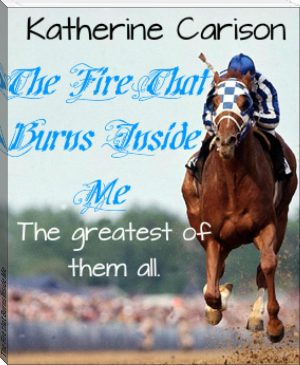 The Fire that Burns Inside Me by Katherine Carison (best finance books of all time txt) 📕 - American Library Books 📚 Read (28910) Books Online Free
