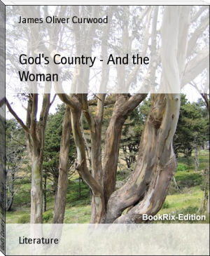 God's Country - And the Woman by James Oliver Curwood (most popular novels .TXT) 📕 - American Library Books 📚 Read (28910) Books Online Free