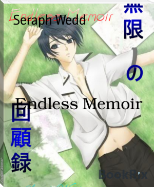 Endless Memoir by Seraph Wedd (7 ebook reader txt) 📕 - American Library Books 📚 Read (28910) Books Online Free