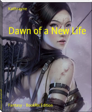 Dawn of a Second Life by Kathrayne (distant reading .txt) 📕 - American Library Books 📚 Read (28910) Books Online Free