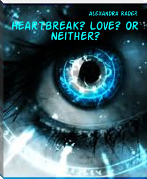 Heartbreak? Love? Or Neither? by Alexandra Rader (free ebooks romance novels txt) 📕 - American Library Books 📚 Read (28910) Books Online Free