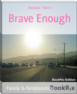 Brave Enough by Abubakar  Parvez (the beach read TXT) 📕 - American Library Books 📚 Read (28910) Books Online Free